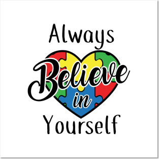 Always believe in yourself, Autism Awareness Amazing Cute Funny Colorful Motivational Inspirational Gift Idea for Autistic Posters and Art